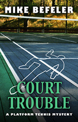 Court Trouble, A Platform Tennis Mystery by Mike Befeler