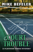 Court Trouble, A Platform Tennis Mystery by Mike Befeler