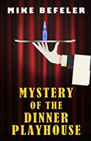 Mystery of the Dinner Playhouse by Mike Befeler