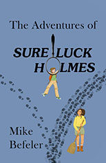 The Adventures of Sure Luck Holmes  by Mike Befeler